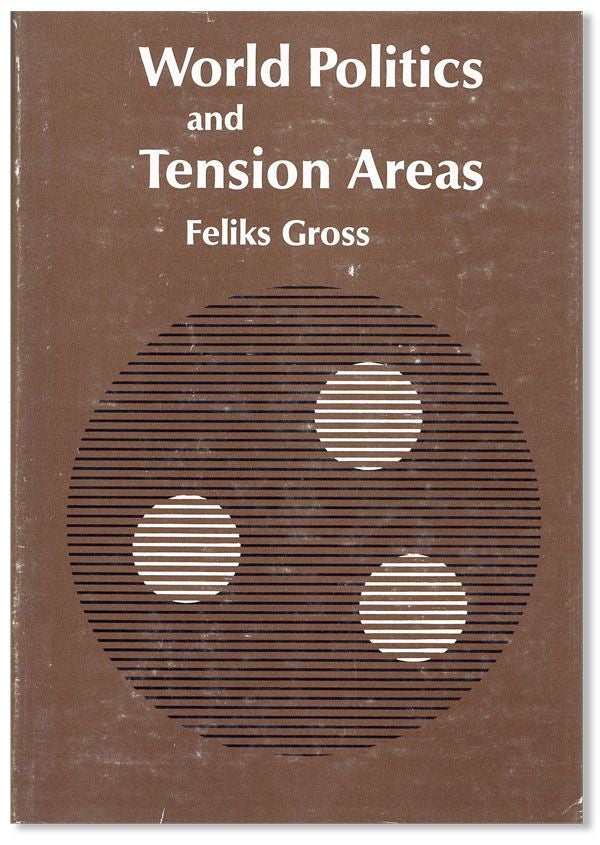 Item #32561] World Politics and Tension Areas. Feliks GROSS