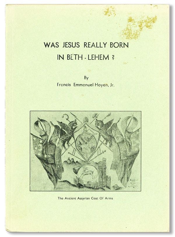 Item #32688] Was Jesus Really Born in Beth-Lehem? Francis Emmanuel HOYEN, Jr