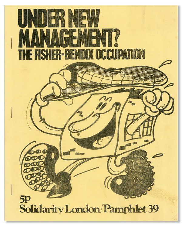 Item #32926] Under New Management? The Fisher-Bendix Occupation. SOLIDARITY LONDON