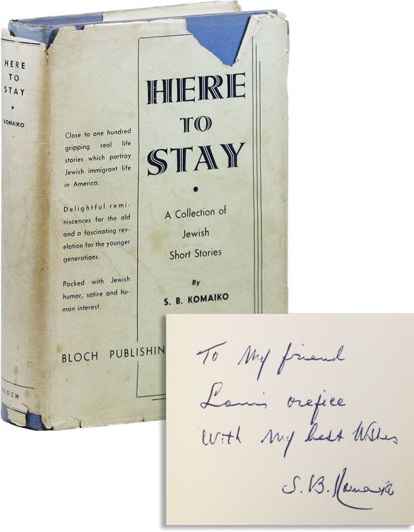 Item #33016] Here to Stay: A Collection of Jewish Short Stories [Inscribed & Signed]. S. B. KOMAIKO