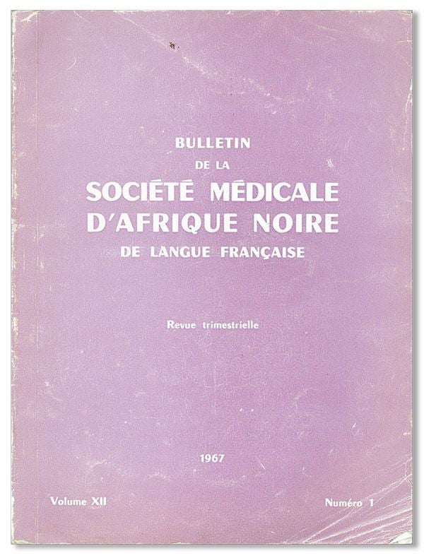 Item #33273] Bulletin de la Société Médicale d'Afrique Noire de Langue Française. Vol. XII,...