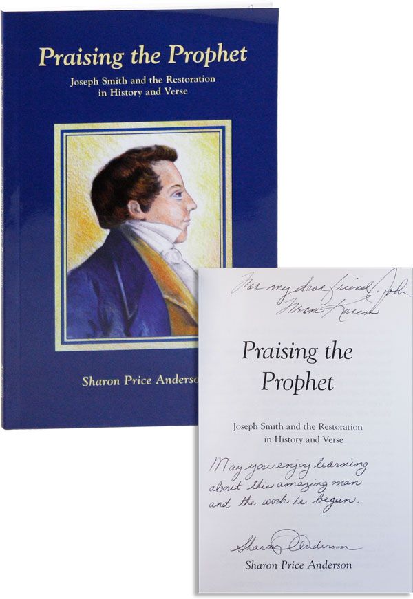 Item #33464] Praising the Prophet: Joseph Smith and the Restoration in History and Verse...
