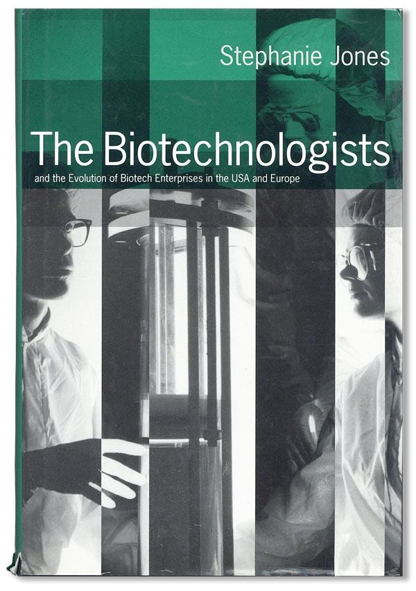 Item #33482] The Biotechnologists and the Evolution of Biotech Enterprises in the USA and Europe....