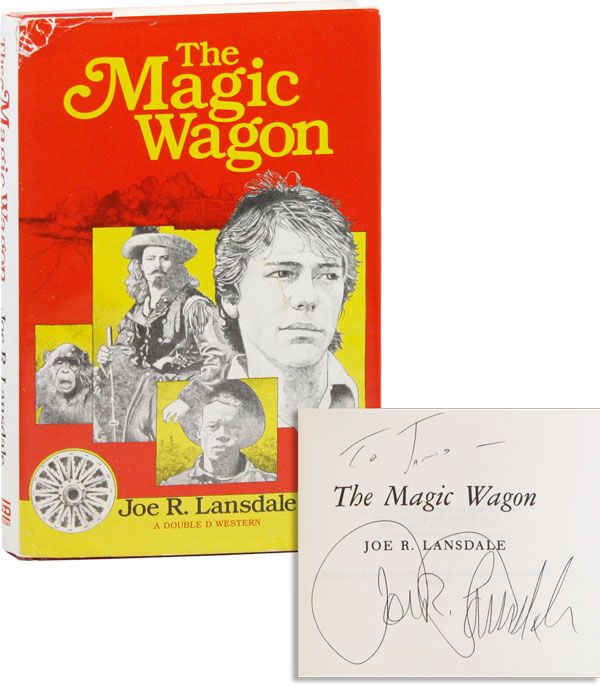 Item #33535] The Magic Wagon [Inscribed & Signed]. Joe R. LANSDALE