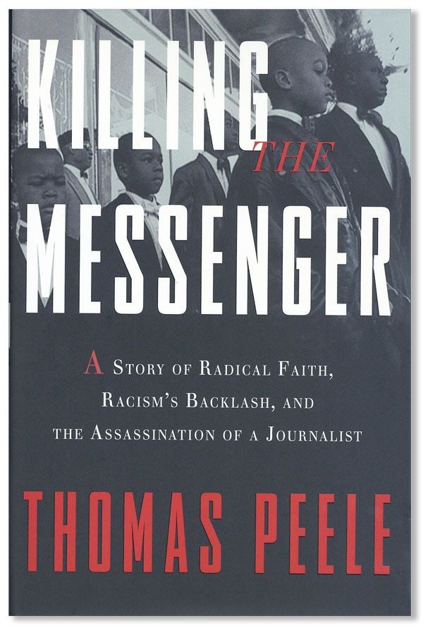 Item #33612] Killing the Messenger: A story of radical faith, racism's backlash, and the...