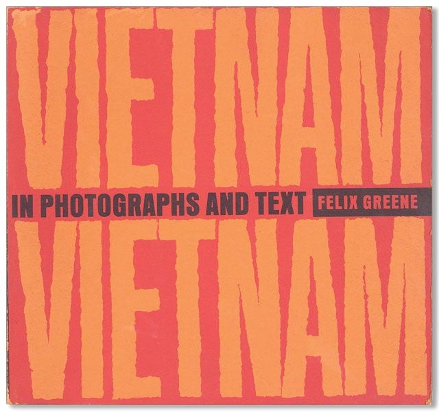 Item #33969] Vietnam! Vietnam! in Photographs and Text. Felix GREENE