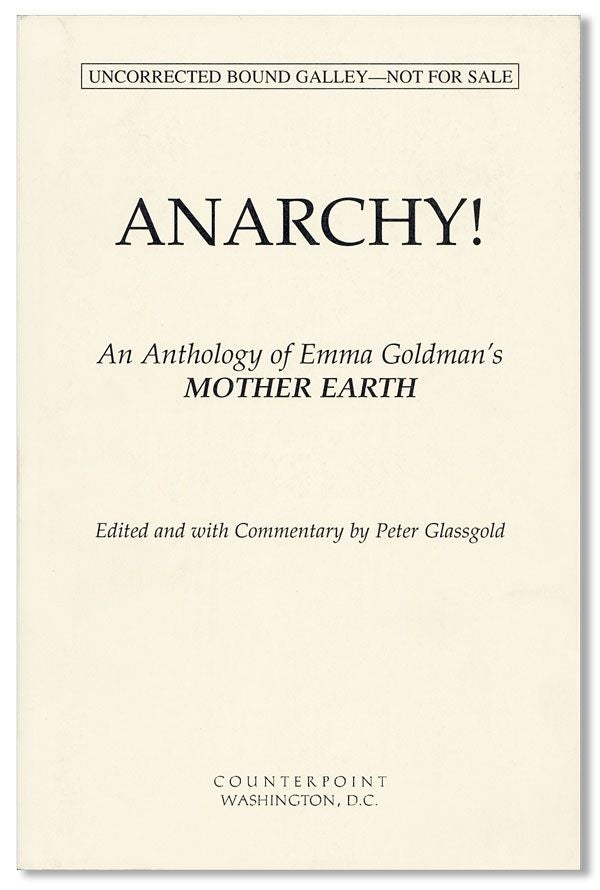 Item #33976] Anarchy! An Anthology of Emma Goldman's Mother Earth. Emma GOLDMAN, ed Peter Glassgold