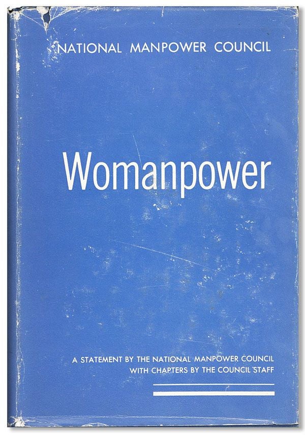 Item #34018] Womanpower: A Statement by the National Manpower Council. NATIONAL MANPOWER COUNCIL