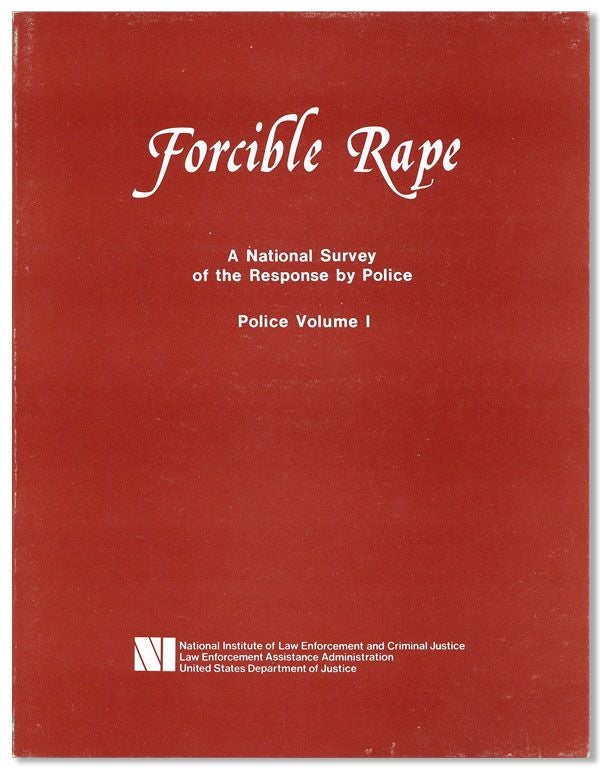 Item #34019] Forcible Rape: A National Survey of the Response by Police. Police Volume 1....