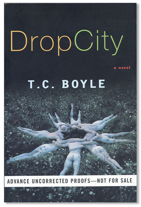 Item #34037] Drop City (Advance Uncorrected Proofs). T. C. BOYLE