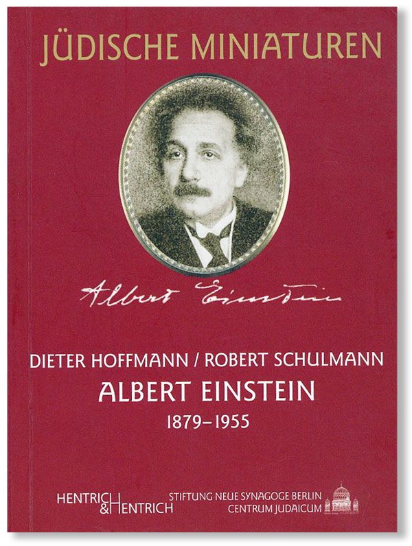 Item #34054] Albert Einstein (1879-1955). Dieter HOFFMANN, Robert Schulmann