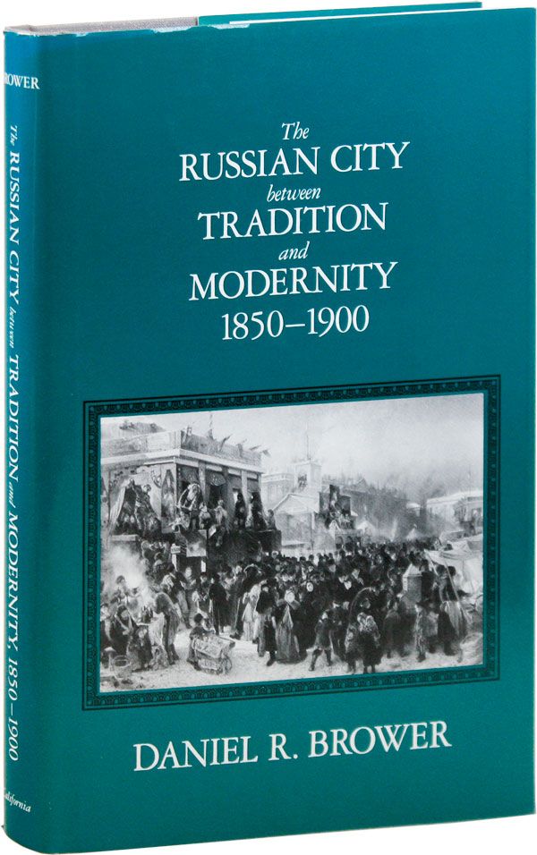Item #34200] The Russian City Between Tradition and Modernity, 1850-1900. Daniel R. BROWER