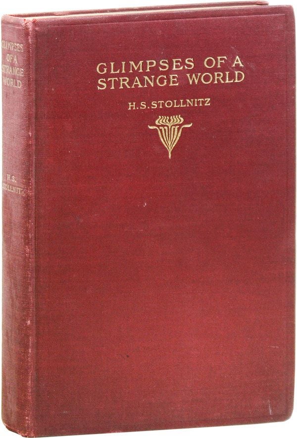 Item #34208] Glimpses of a Strange World. H. S. STOLLNITZ