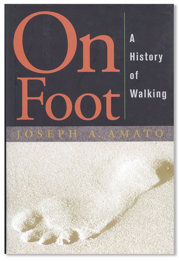 Item #34262] On Foot: A History of Walking. Joseph A. AMATO
