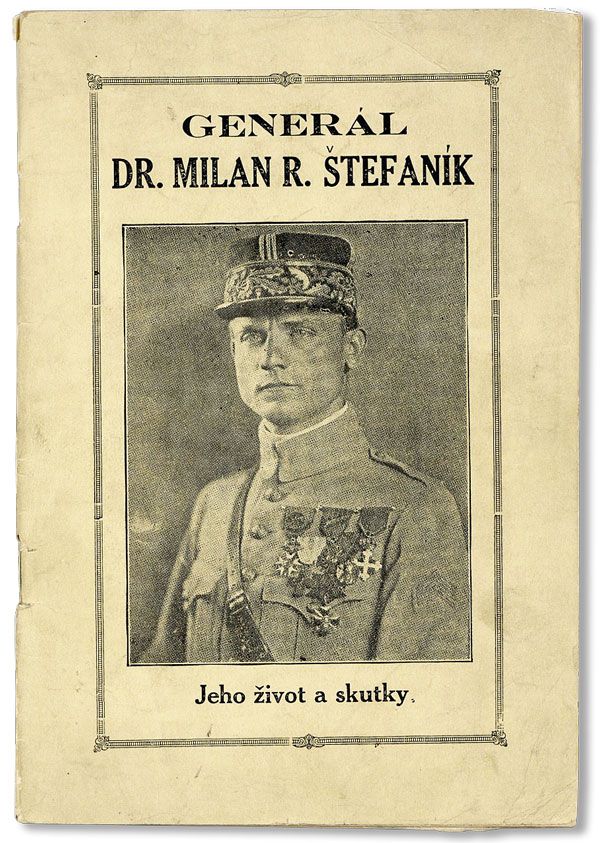 [Item #34354] Generál Dr. Milan Rast. Štefanik, Prvy Minister Války Republiky esko-Slovenskej jeho život a skutky. Arch. V. NOVÁK.