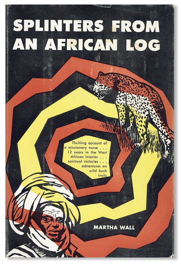 Item #34392] Splinters from an African Log. Martha WALL