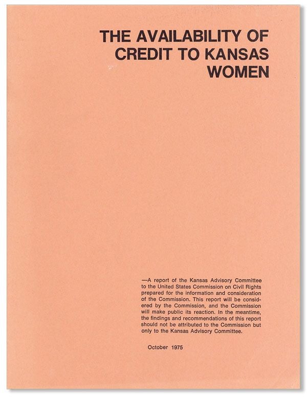 Item #34399] The Availability of Credit to Kansas Women. UNITED STATES COMMISSION ON CIVIL RIGHTS...