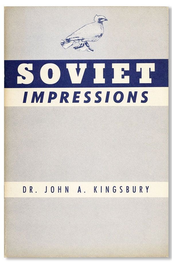 Item #34423] Soviet Impressions: After an interval of eighteen years, 1932-1950. John A. KINGSBURY