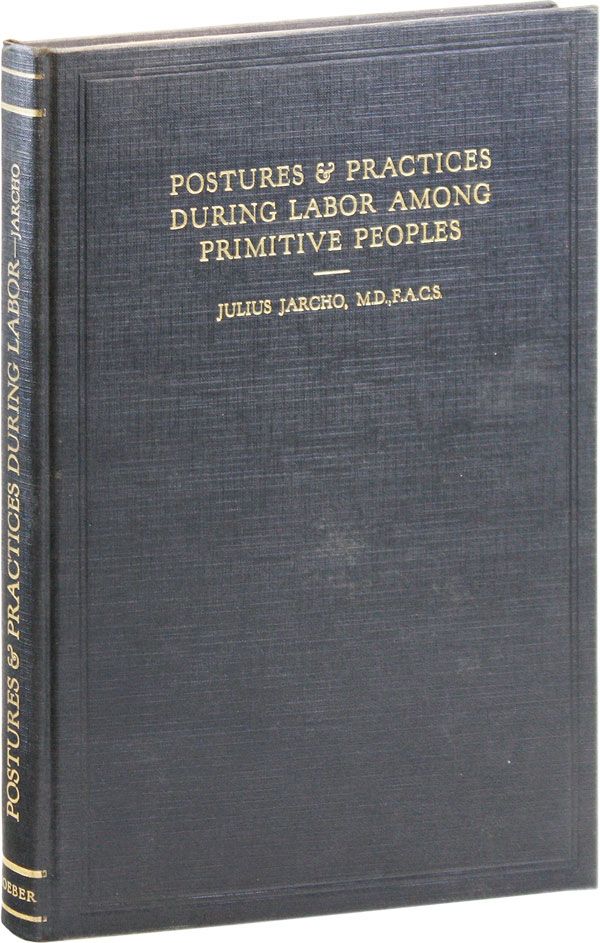 Item #34472] Postures & Practices During Labor Among Primitive Peoples: Adaptations to modern...