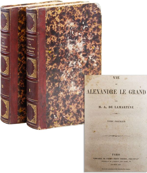 Item #34474] Vie de Alexandre le Grand. Alphonse de LAMARTINE