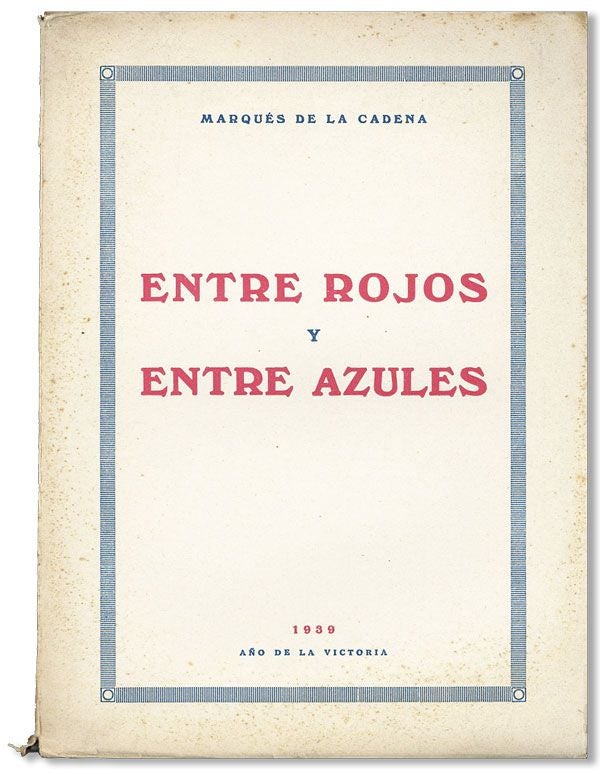 Item #34478] Entre Rojos y Entre Azules. Marqués de LA CADENA, Ramón Lacadena y....