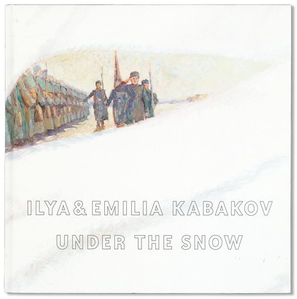 Ilya & Emilia Kabakov: Under the Snow / Bajo la Nieve. Ilya and Emilia KABAKOV.