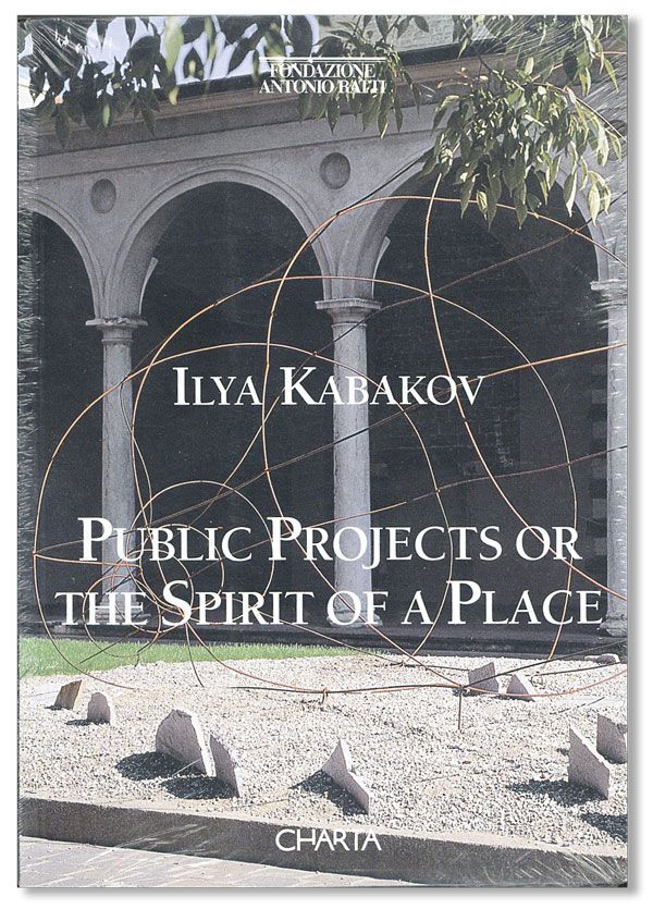 Item #34527] Public Projects; or, The Spirit of a Place. Ilya KABAKOV