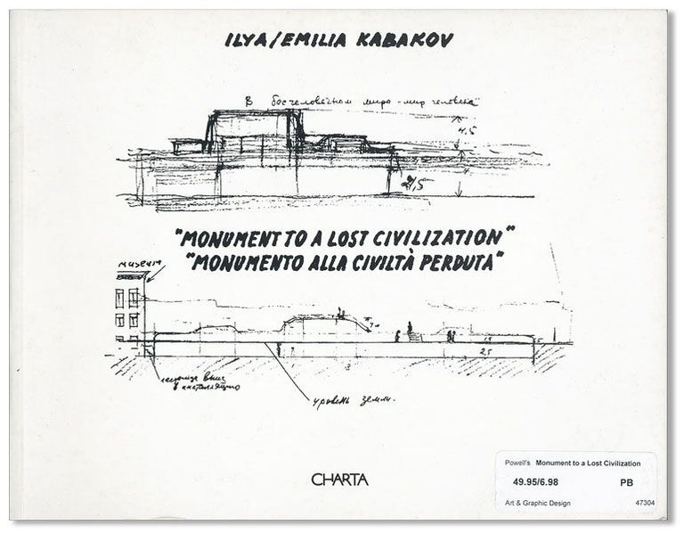 Item #34528] "Monument to a Lost Civilization" / "Monumento alla Civilità Perduta" Ilya KABAKOV,...