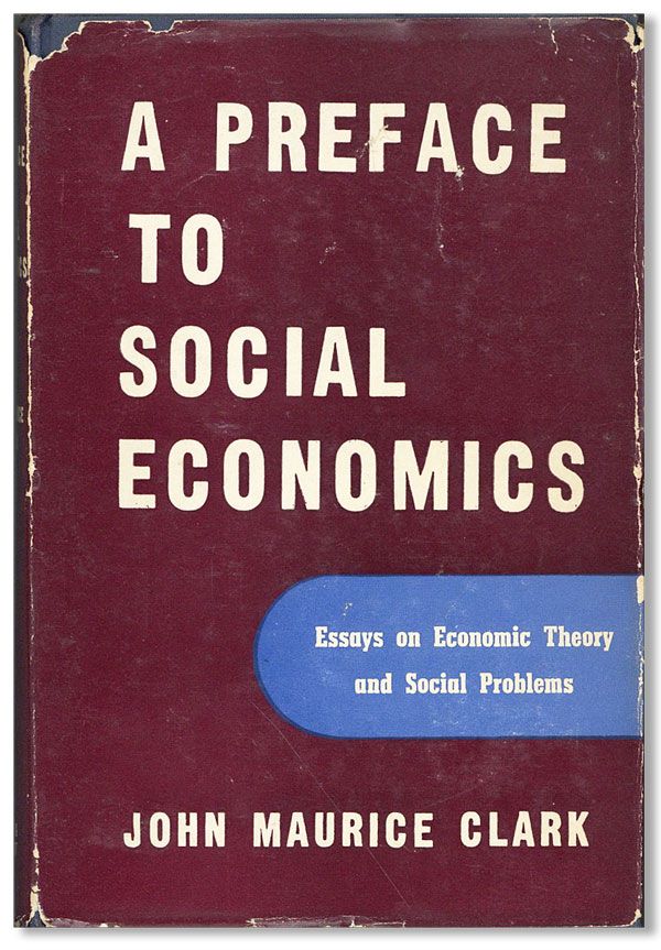 Item #34556] Preface to Social Economics: Essays on economic theory and social problems. John...