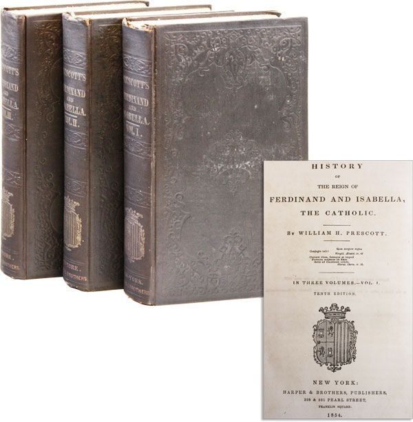 Item #34604] History of the Reign of Ferdinand and Isabella, the Catholic. William H. PRESCOTT