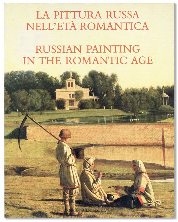 Item #34634] Russian Painting in the Romantic Age / La Pittura Russa Nell'Età Romantica....