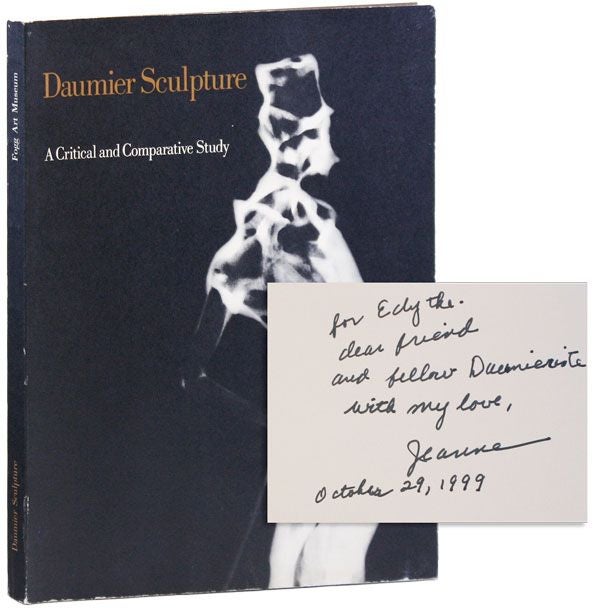Item #34717] Daumier Sculpture: A Critical and Comparative Study [Inscribed & Signed by...
