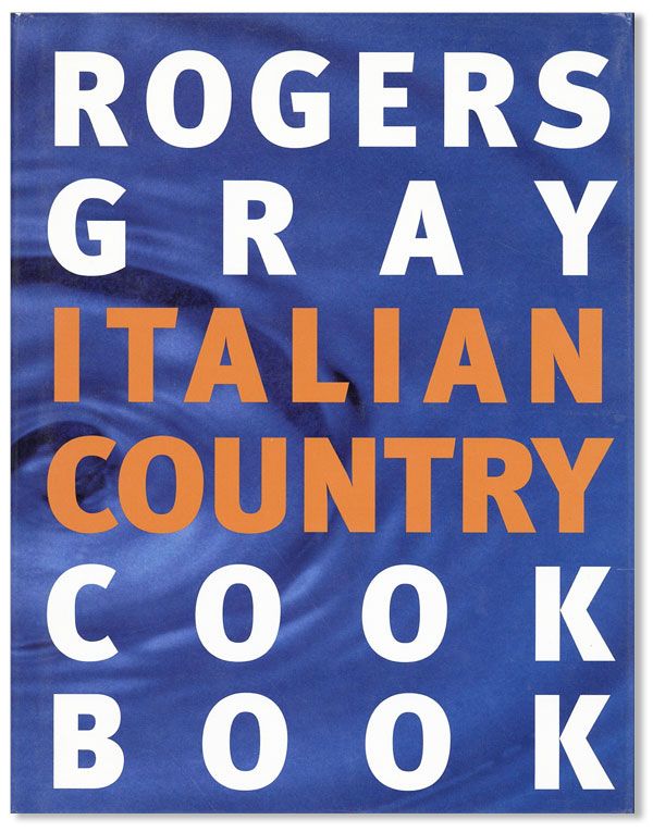 Item #34754] Rogers Gray Italian Country Cook Book. Rose GRAY, Ruth Rogers