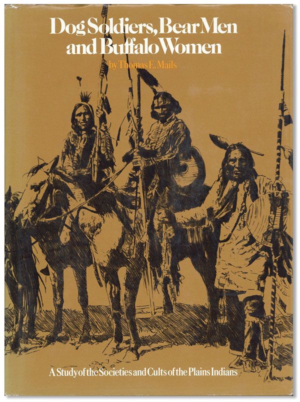 Item #34761] Dog Soldiers, Bear Men and Buffalo Women. A Study of the Societeis and Cults of the...