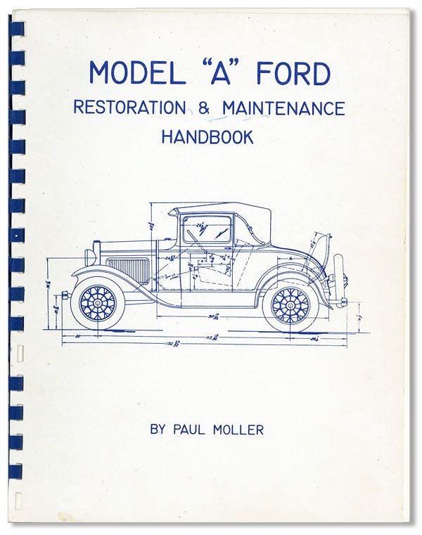 Item #34818] Model "A" Ford Restoration & Maintenance Handbook. Paul MOLLER