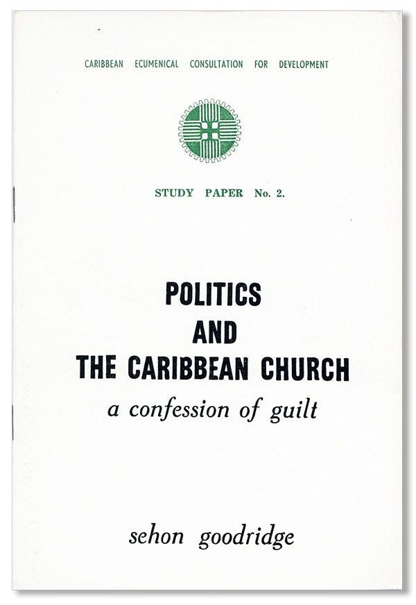 Item #34855] Politics and the Caribbean Church: a confession of guilt [Study Paper no. 2]. Sehon...