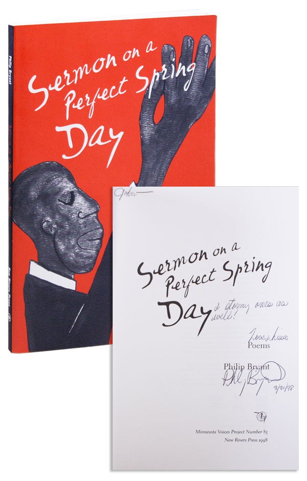 Item #34900] Sermon on a Perfect Spring Day: Poems [Inscribed]. Philip BRYANT