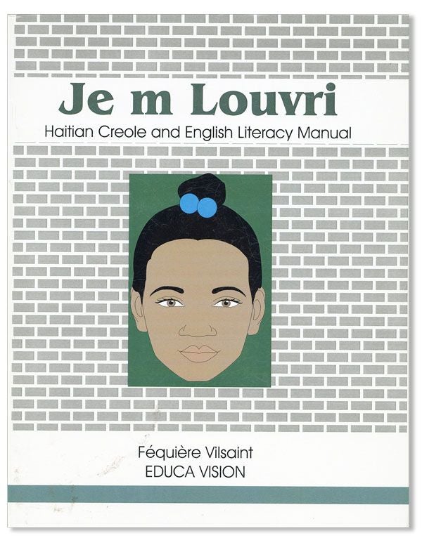 Item #35049] Je M Louvri / Open Eyes: Haitian Creole / English Literacy [Upper cover subtitle:...