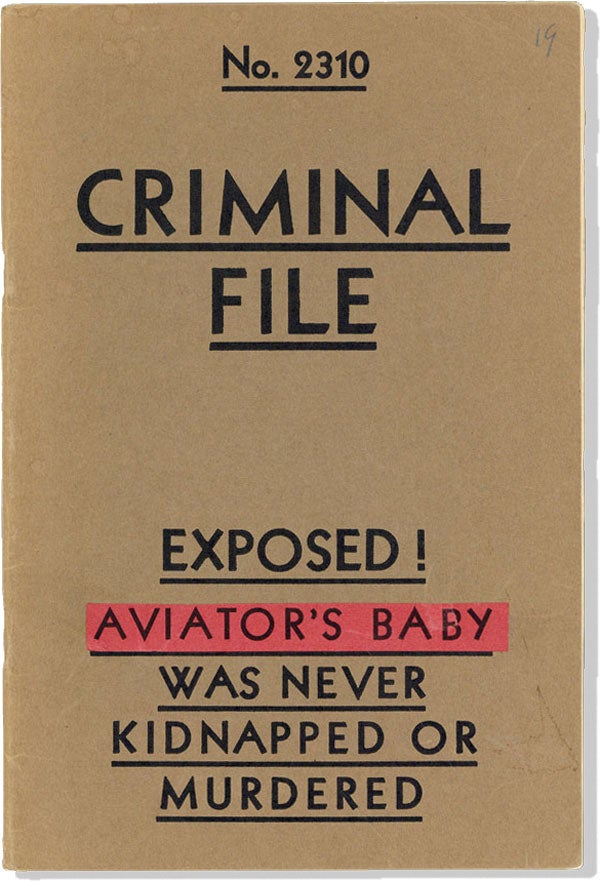 Item #35122] No. 2310 Criminal File Exposed! Aviator's Baby Was Never Kidnapped or Murdered...