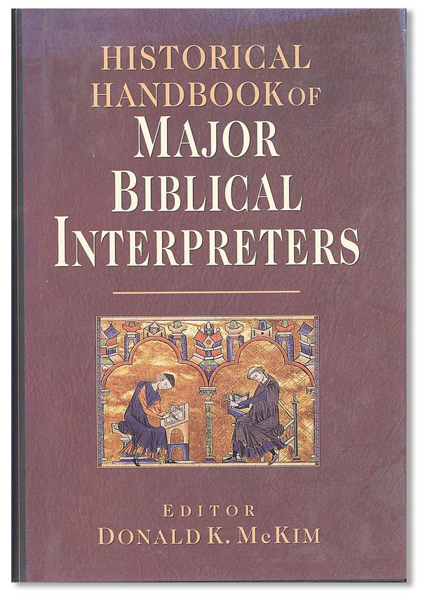 Item #35217] Historical Handbook of Major Biblical Interpreters. Donald K. McKIM