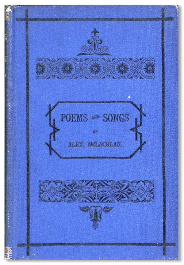 Item #35232] Poems and Songs. Alexander McLACHLAN