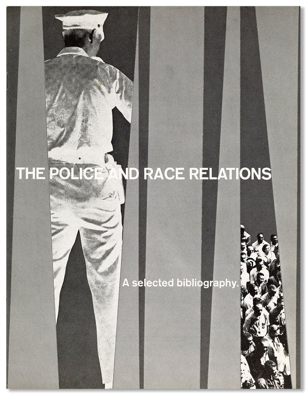 Item #35358] The Police and Race Relations: A Selected Bibliography. AFRICAN AMERICANA