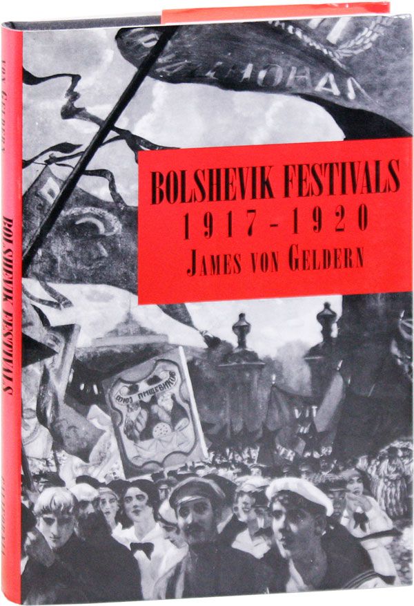 Item #35375] Bolshevik Festivals, 1917-1920. James VON GELDERN
