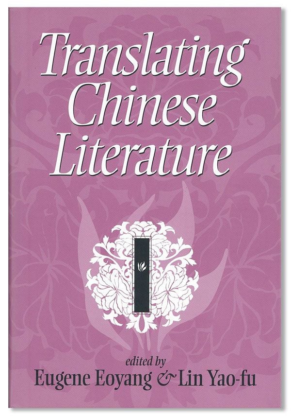 [Item #35379] Translating Chinese Literature. Eugene EOYANG, Lin Yao-fu.