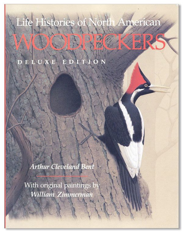 Item #35383] Life Histories of North American Woodpeckers. Arthur Cleveland BENT, William...