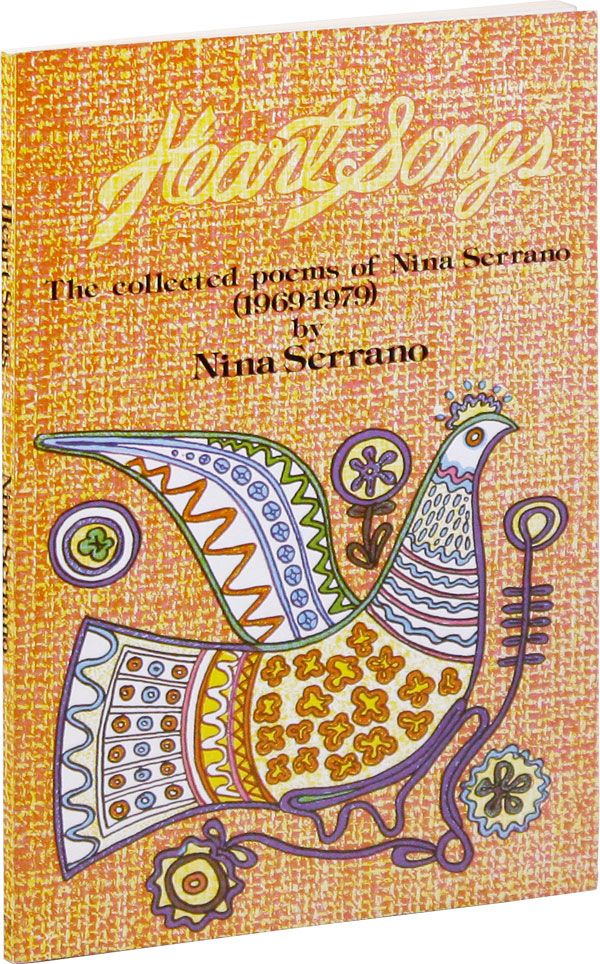 Item #35404] Heart Songs: The Collected Poems of Nina Serrano (1969-1979). Nina SERRANO