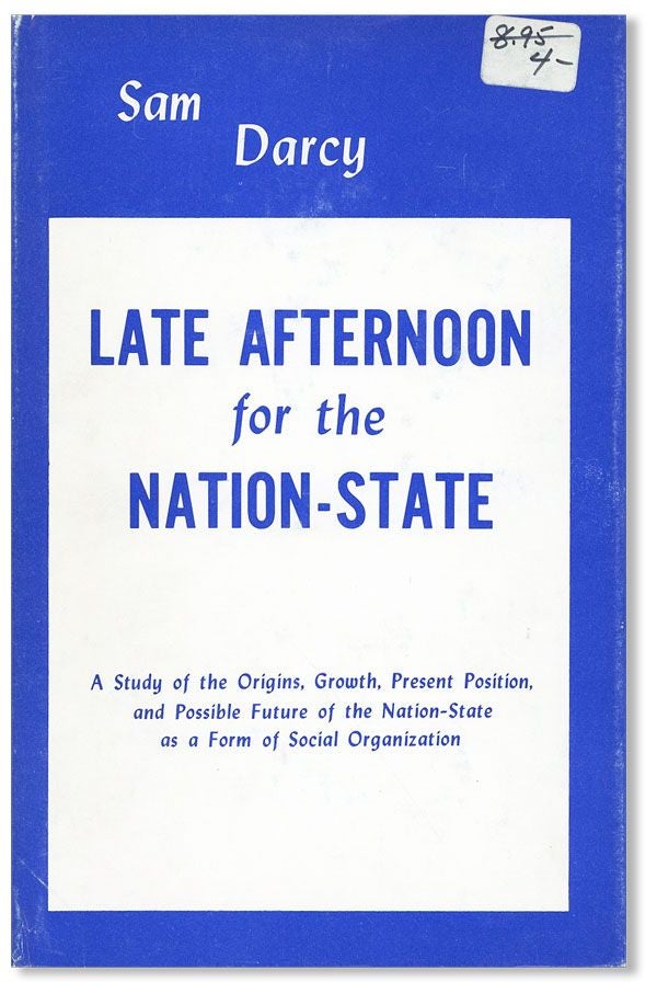 Item #35419] Late Afternoon for the Nation-State: A study of the origins, growth, present...