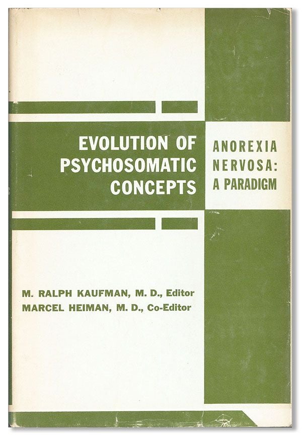Item #35456] Evolution of Psychosomatic Concepts. Anorexia Nervosa: A Paradigm. M. Ralph KAUFMAN,...