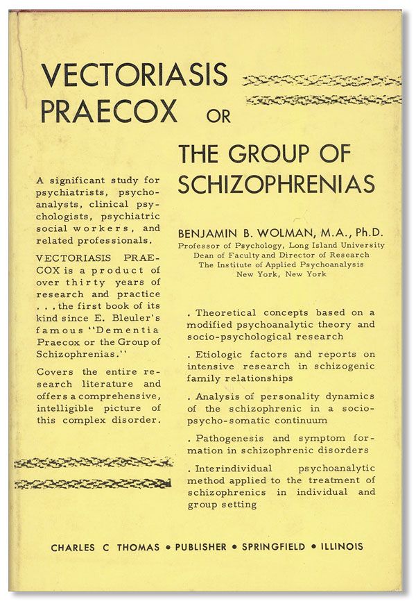Item #35457] Vectoriasis Praecox; Or, The Group of Schizophrenias. Benjamin B. WOLMAN