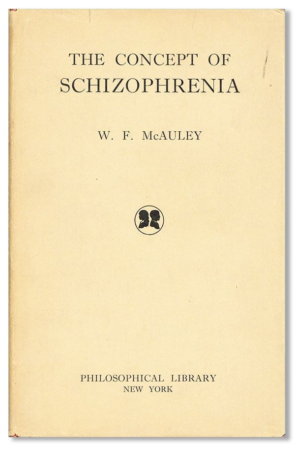 Item #35458] The Concept of Schizophrenia. W. F. McAULEY, foreword John H. Ewen